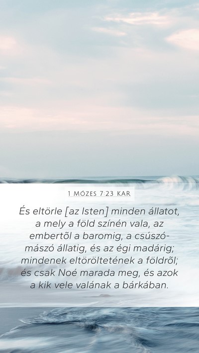1 Mózes 7:23 KAR Mobile Phone Wallpaper - És eltörle [az Isten] minden állatot, a mely a - Mobile Bible Verse Wallpaper