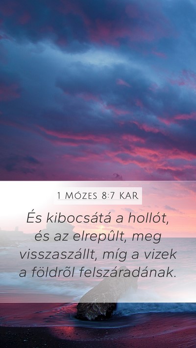 1 Mózes 8:7 KAR Mobile Phone Wallpaper - És kibocsátá a hollót, és az elrepûlt, meg - Mobile Bible Verse Wallpaper