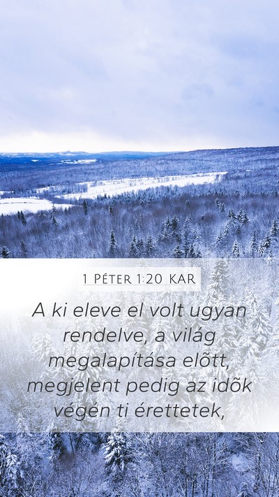 1 Péter 1:20 KAR Mobile Phone Wallpaper - A ki eleve el volt ugyan rendelve, a világ - Mobile Bible Verse Wallpaper