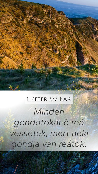 1 Péter 5:7 KAR Mobile Phone Wallpaper - Minden gondotokat õ reá vessétek, mert néki - Mobile Bible Verse Wallpaper