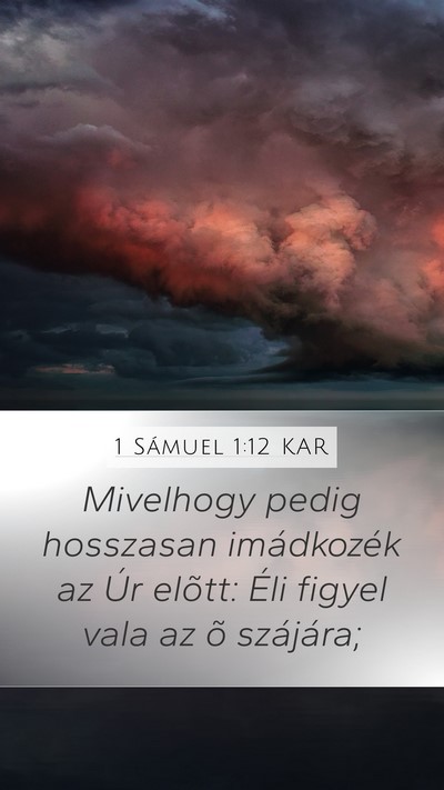 1 Sámuel 1:12 KAR Mobile Phone Wallpaper - Mivelhogy pedig hosszasan imádkozék az Úr - Mobile Bible Verse Wallpaper