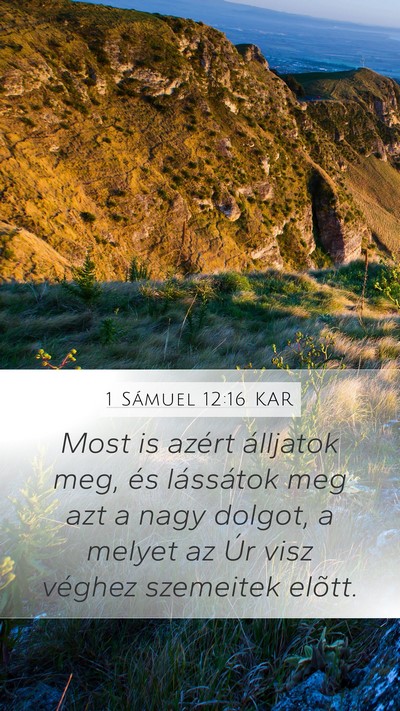 1 Sámuel 12:16 KAR Mobile Phone Wallpaper - Most is azért álljatok meg, és lássátok meg - Mobile Bible Verse Wallpaper