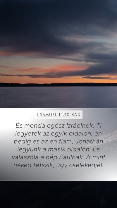 1 Sámuel 14:40 KAR Mobile Phone Wallpaper - És monda egész Izráelnek: Ti legyetek az egyik - Mobile Bible Verse Wallpaper