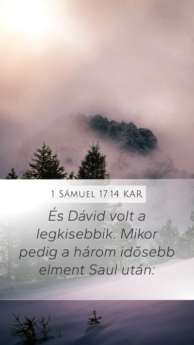 1 Sámuel 17:14 KAR Mobile Phone Wallpaper - És Dávid volt a legkisebbik. Mikor pedig a - Mobile Bible Verse Wallpaper