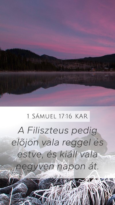 1 Sámuel 17:16 KAR Mobile Phone Wallpaper - A Filiszteus pedig elõjön vala reggel és - Mobile Bible Verse Wallpaper