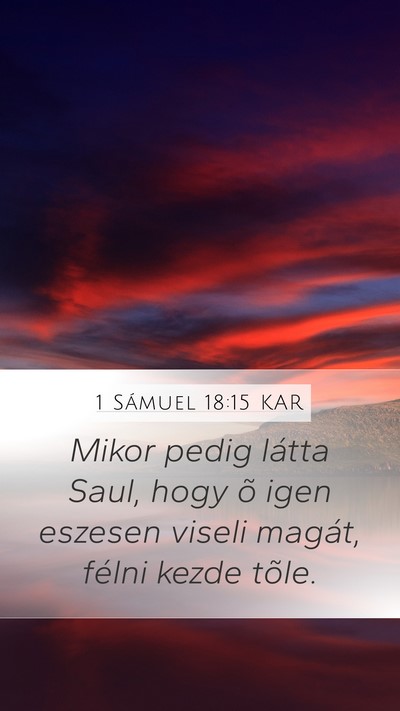 1 Sámuel 18:15 KAR Mobile Phone Wallpaper - Mikor pedig látta Saul, hogy õ igen eszesen - Mobile Bible Verse Wallpaper