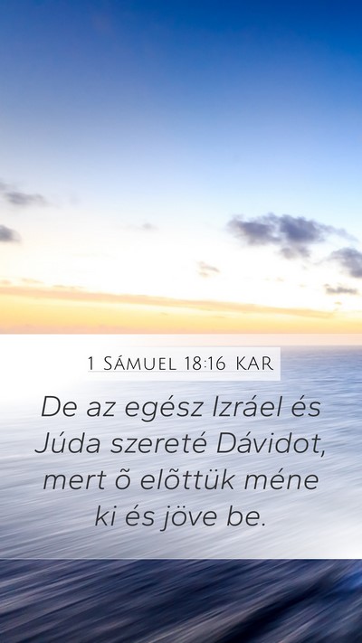 1 Sámuel 18:16 KAR Mobile Phone Wallpaper - De az egész Izráel és Júda szereté Dávidot, - Mobile Bible Verse Wallpaper