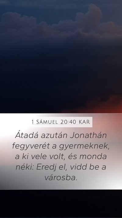 1 Sámuel 20:40 KAR Mobile Phone Wallpaper - Átadá azután Jonathán fegyverét a - Mobile Bible Verse Wallpaper