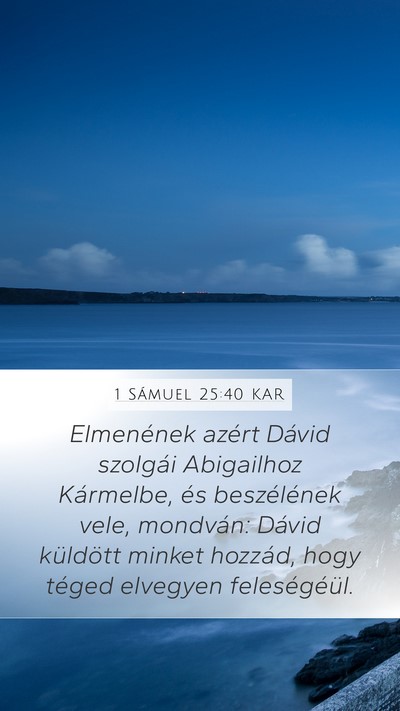 1 Sámuel 25:40 KAR Mobile Phone Wallpaper - Elmenének azért Dávid szolgái Abigailhoz - Mobile Bible Verse Wallpaper