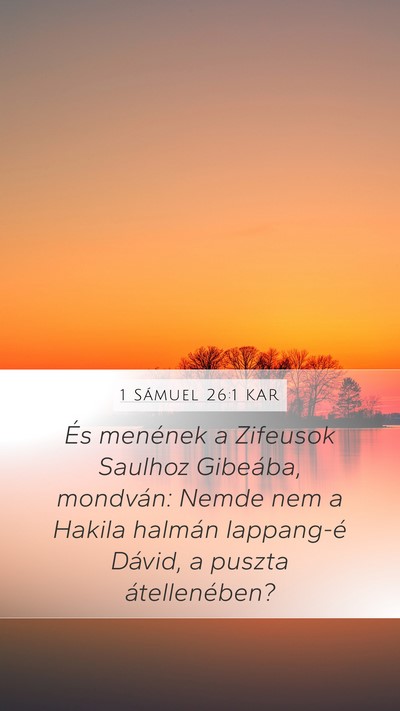 1 Sámuel 26:1 KAR Mobile Phone Wallpaper - És menének a Zifeusok Saulhoz Gibeába, - Mobile Bible Verse Wallpaper