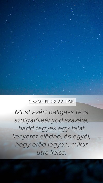 1 Sámuel 28:22 KAR Mobile Phone Wallpaper - Most azért hallgass te is szolgálóleányod - Mobile Bible Verse Wallpaper