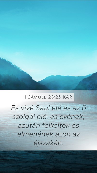 1 Sámuel 28:25 KAR Mobile Phone Wallpaper - És vivé Saul elé és az õ szolgái elé, és - Mobile Bible Verse Wallpaper