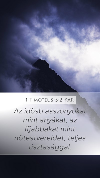 1 Timóteus 5:2 KAR Mobile Phone Wallpaper - Az idõsb asszonyokat mint anyákat; az - Mobile Bible Verse Wallpaper