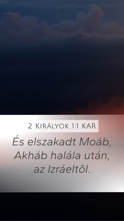 2 Királyok 1:1 KAR Mobile Phone Wallpaper - És elszakadt Moáb, Akháb halála után, az - Mobile Bible Verse Wallpaper