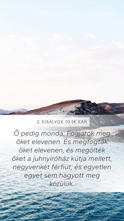 2 Királyok 10:14 KAR Mobile Phone Wallpaper - Õ pedig monda: Fogjátok meg õket elevenen. És - Mobile Bible Verse Wallpaper