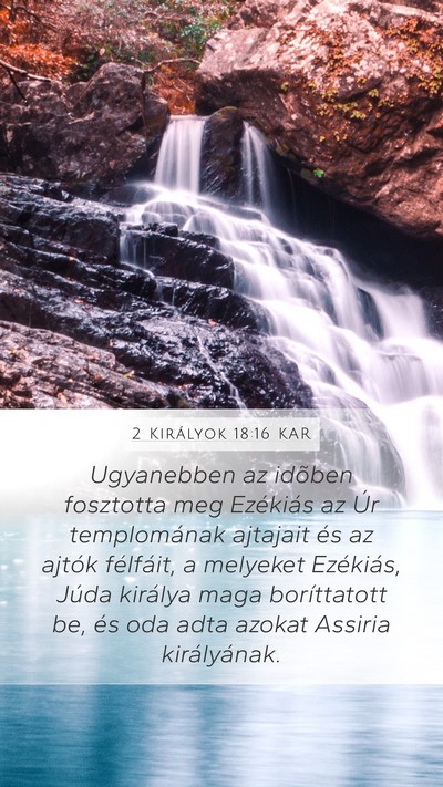 2 Királyok 18:16 KAR Mobile Phone Wallpaper - Ugyanebben az idõben fosztotta meg Ezékiás az - Mobile Bible Verse Wallpaper
