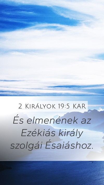 2 Királyok 19:5 KAR Mobile Phone Wallpaper - És elmenének az Ezékiás király szolgái - Mobile Bible Verse Wallpaper