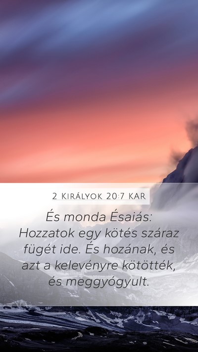 2 Királyok 20:7 KAR Mobile Phone Wallpaper - És monda Ésaiás: Hozzatok egy kötés száraz - Mobile Bible Verse Wallpaper