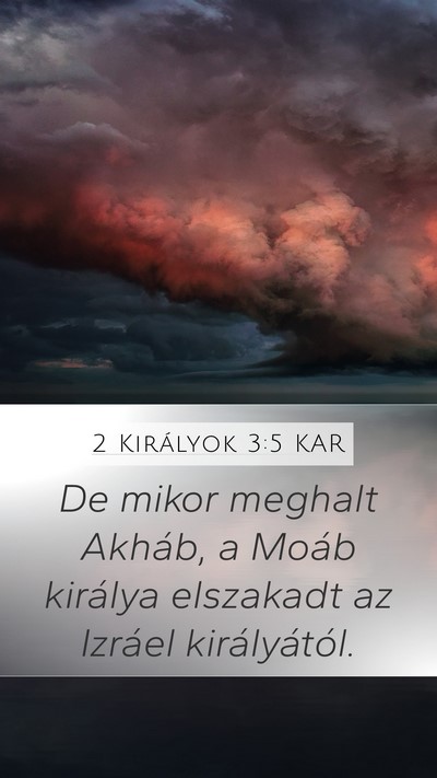 2 Királyok 3:5 KAR Mobile Phone Wallpaper - De mikor meghalt Akháb, a Moáb királya - Mobile Bible Verse Wallpaper