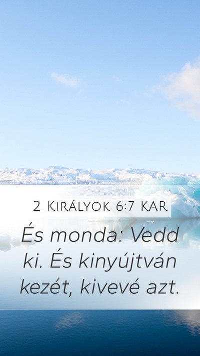 2 Királyok 6:7 KAR Mobile Phone Wallpaper - És monda: Vedd ki. És kinyújtván kezét, - Mobile Bible Verse Wallpaper