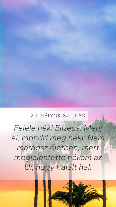 2 Királyok 8:10 KAR Mobile Phone Wallpaper - Felele néki Elizeus: Menj el, mondd meg néki: - Mobile Bible Verse Wallpaper