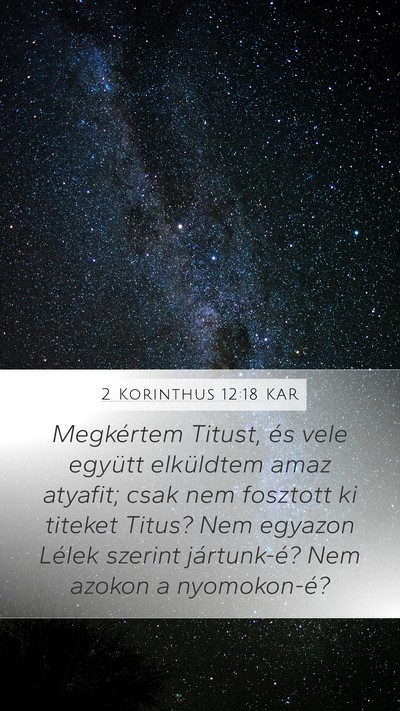 2 Korinthus 12:18 KAR Mobile Phone Wallpaper - Megkértem Titust, és vele együtt elküldtem - Mobile Bible Verse Wallpaper