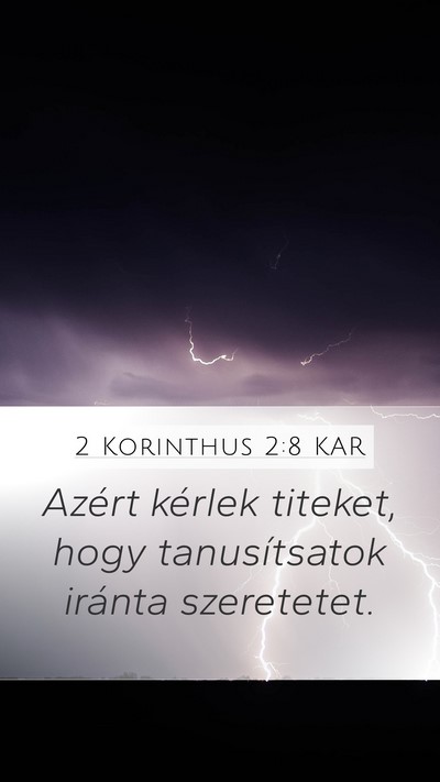 2 Korinthus 2:8 KAR Mobile Phone Wallpaper - Azért kérlek titeket, hogy tanusítsatok - Mobile Bible Verse Wallpaper