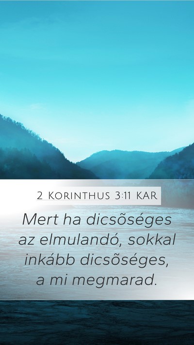 2 Korinthus 3:11 KAR Mobile Phone Wallpaper - Mert ha dicsõséges az elmulandó, sokkal - Mobile Bible Verse Wallpaper