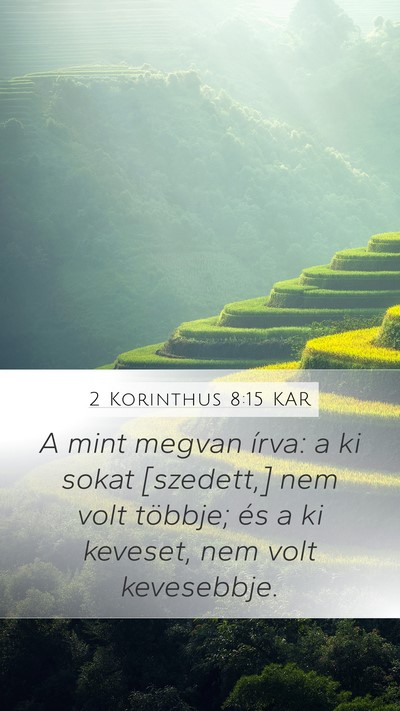 2 Korinthus 8:15 KAR Mobile Phone Wallpaper - A mint megvan írva: a ki sokat [szedett,] nem - Mobile Bible Verse Wallpaper