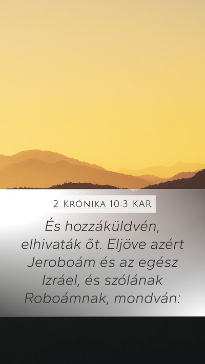 2 Krónika 10:3 KAR Mobile Phone Wallpaper - És hozzáküldvén, elhivaták õt. Eljöve - Mobile Bible Verse Wallpaper