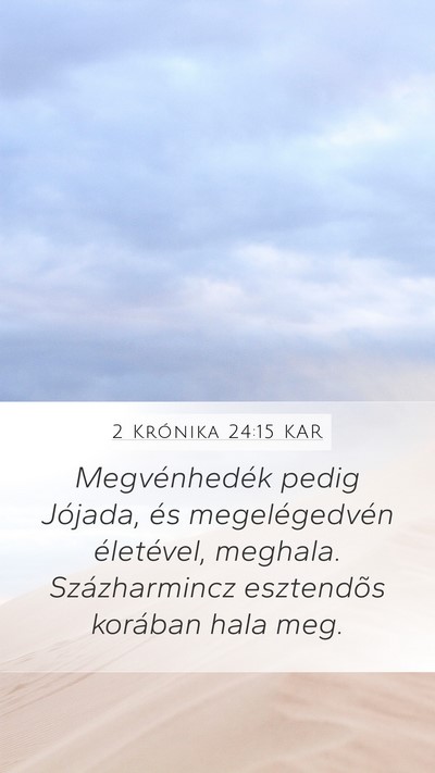2 Krónika 24:15 KAR Mobile Phone Wallpaper - Megvénhedék pedig Jójada, és megelégedvén - Mobile Bible Verse Wallpaper