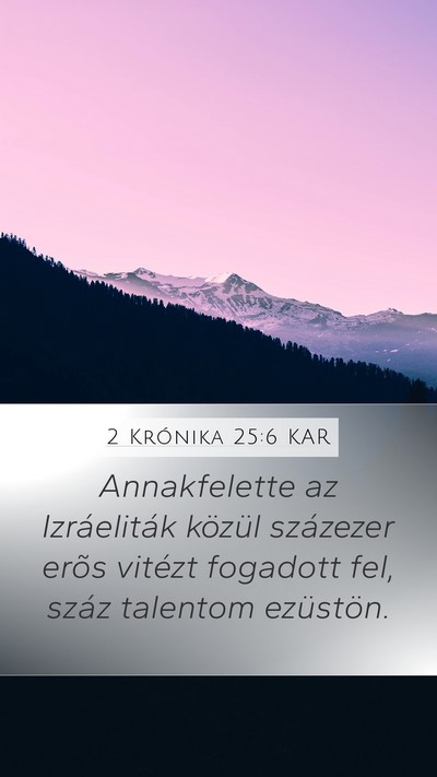 2 Krónika 25:6 KAR Mobile Phone Wallpaper - Annakfelette az Izráeliták közül százezer - Mobile Bible Verse Wallpaper