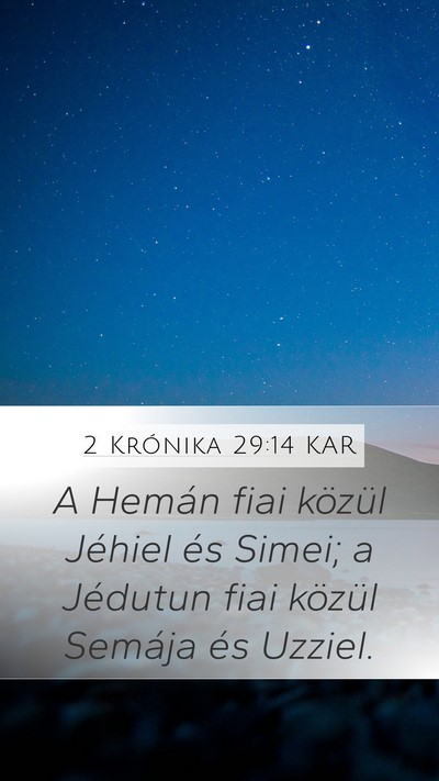 2 Krónika 29:14 KAR Mobile Phone Wallpaper - A Hemán fiai közül Jéhiel és Simei; a - Mobile Bible Verse Wallpaper