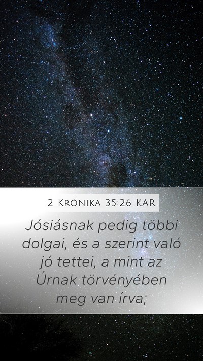 2 Krónika 35:26 KAR Mobile Phone Wallpaper - Jósiásnak pedig többi dolgai, és a szerint - Mobile Bible Verse Wallpaper