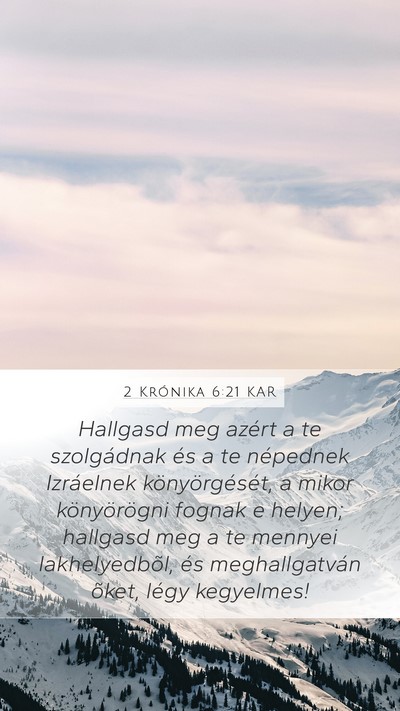 2 Krónika 6:21 KAR Mobile Phone Wallpaper - Hallgasd meg azért a te szolgádnak és a te - Mobile Bible Verse Wallpaper
