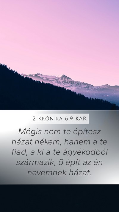 2 Krónika 6:9 KAR Mobile Phone Wallpaper - Mégis nem te építesz házat nékem, hanem a te - Mobile Bible Verse Wallpaper