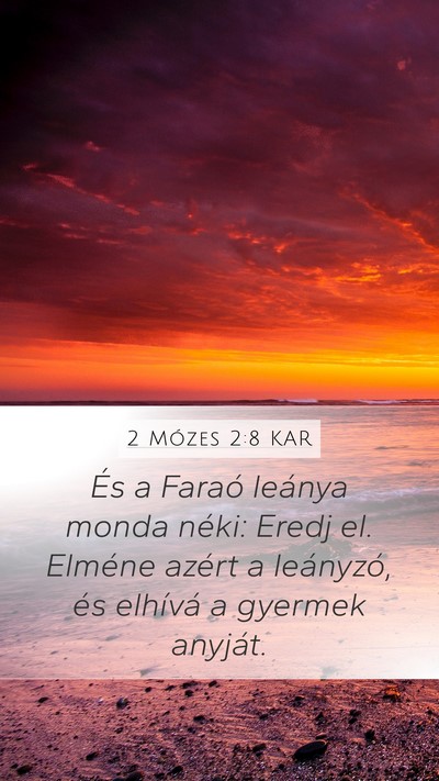 2 Mózes 2:8 KAR Mobile Phone Wallpaper - És a Faraó leánya monda néki: Eredj el. - Mobile Bible Verse Wallpaper
