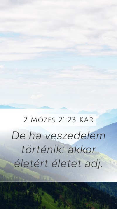 2 Mózes 21:23 KAR Mobile Phone Wallpaper - De ha veszedelem történik: akkor életért - Mobile Bible Verse Wallpaper