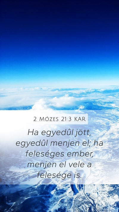 2 Mózes 21:3 KAR Mobile Phone Wallpaper - Ha egyedûl jött, egyedûl menjen el; ha - Mobile Bible Verse Wallpaper