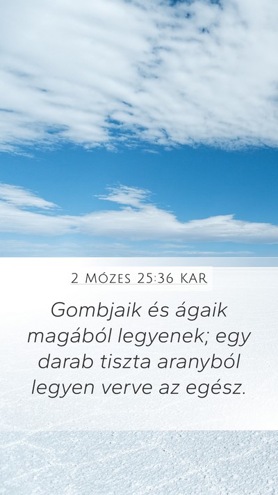 2 Mózes 25:36 KAR Mobile Phone Wallpaper - Gombjaik és ágaik magából legyenek; egy darab - Mobile Bible Verse Wallpaper