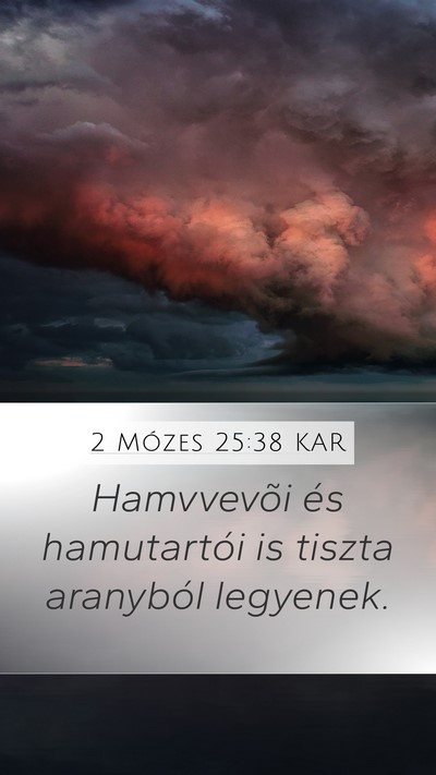 2 Mózes 25:38 KAR Mobile Phone Wallpaper - Hamvvevõi és hamutartói is tiszta aranyból - Mobile Bible Verse Wallpaper