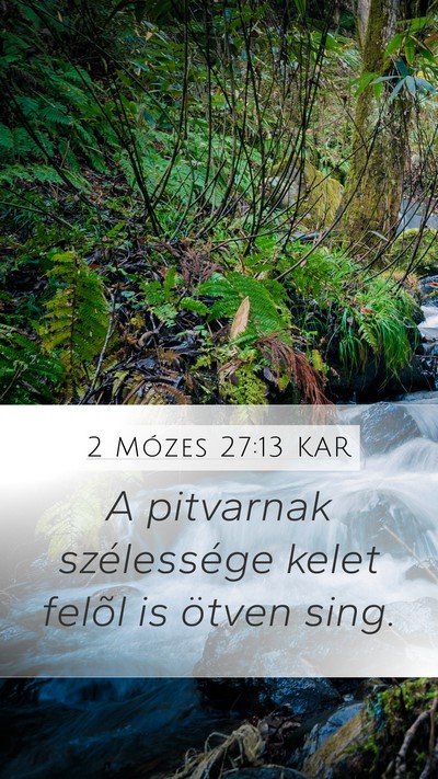 2 Mózes 27:13 KAR Mobile Phone Wallpaper - A pitvarnak szélessége kelet felõl is ötven - Mobile Bible Verse Wallpaper