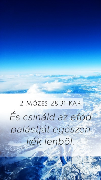 2 Mózes 28:31 KAR Mobile Phone Wallpaper - És csináld az efód palástját egészen kék - Mobile Bible Verse Wallpaper