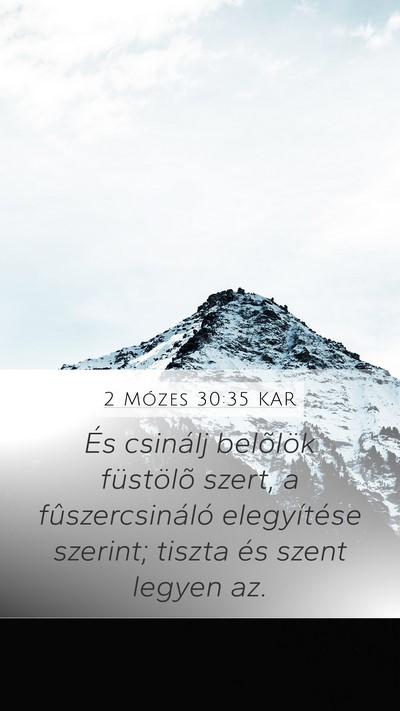 2 Mózes 30:35 KAR Mobile Phone Wallpaper - És csinálj belõlök füstölõ szert, a - Mobile Bible Verse Wallpaper