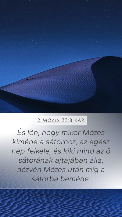 2 Mózes 33:8 KAR Mobile Phone Wallpaper - És lõn, hogy mikor Mózes kiméne a sátorhoz, - Mobile Bible Verse Wallpaper