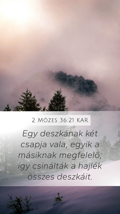 2 Mózes 36:21 KAR Mobile Phone Wallpaper - Egy deszkának két csapja vala, egyik a - Mobile Bible Verse Wallpaper