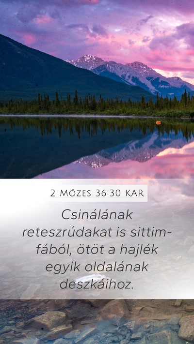2 Mózes 36:30 KAR Mobile Phone Wallpaper - Csinálának reteszrúdakat is sittim-fából, - Mobile Bible Verse Wallpaper