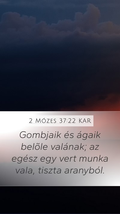2 Mózes 37:22 KAR Mobile Phone Wallpaper - Gombjaik és ágaik belõle valának; az egész - Mobile Bible Verse Wallpaper
