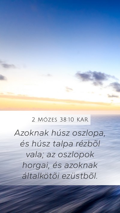 2 Mózes 38:10 KAR Mobile Phone Wallpaper - Azoknak húsz oszlopa, és húsz talpa rézbõl - Mobile Bible Verse Wallpaper