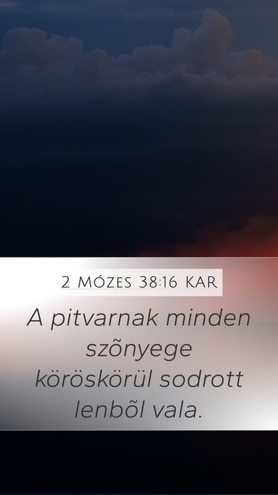 2 Mózes 38:16 KAR Mobile Phone Wallpaper - A pitvarnak minden szõnyege köröskörül - Mobile Bible Verse Wallpaper